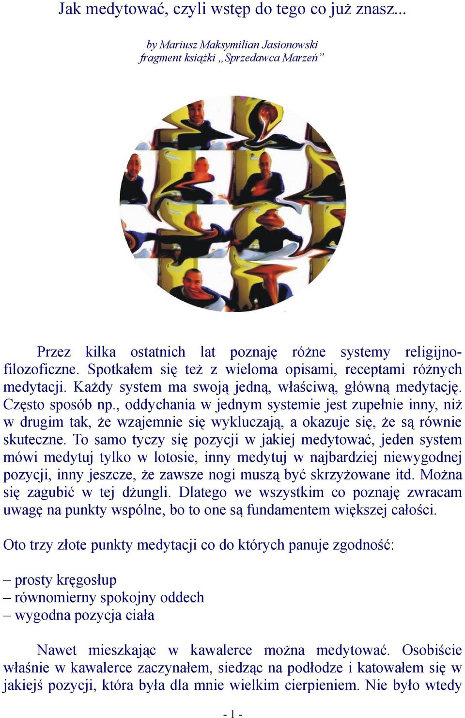 , oddychania w jednym systemie jest zupełnie inny, niż w drugim tak, że wzajemnie się wykluczają, a okazuje się, że są równie skuteczne.