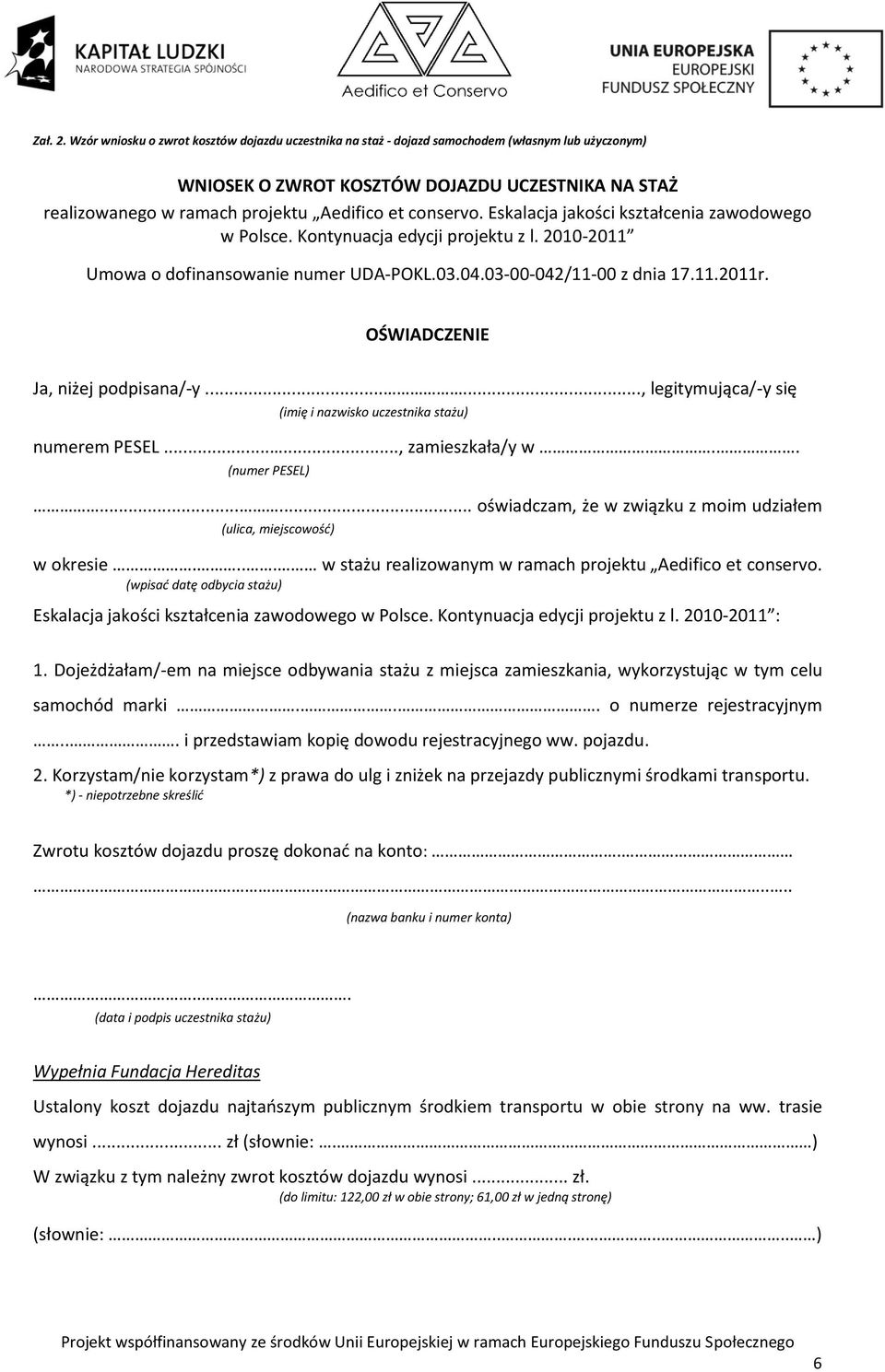 conservo. Eskalacja jakości kształcenia zawodowego w Polsce. Kontynuacja edycji projektu z l. 2010-2011 Umowa o dofinansowanie numer UDA-POKL.03.04.03-00-042/11-00 z dnia 17.11.2011r.