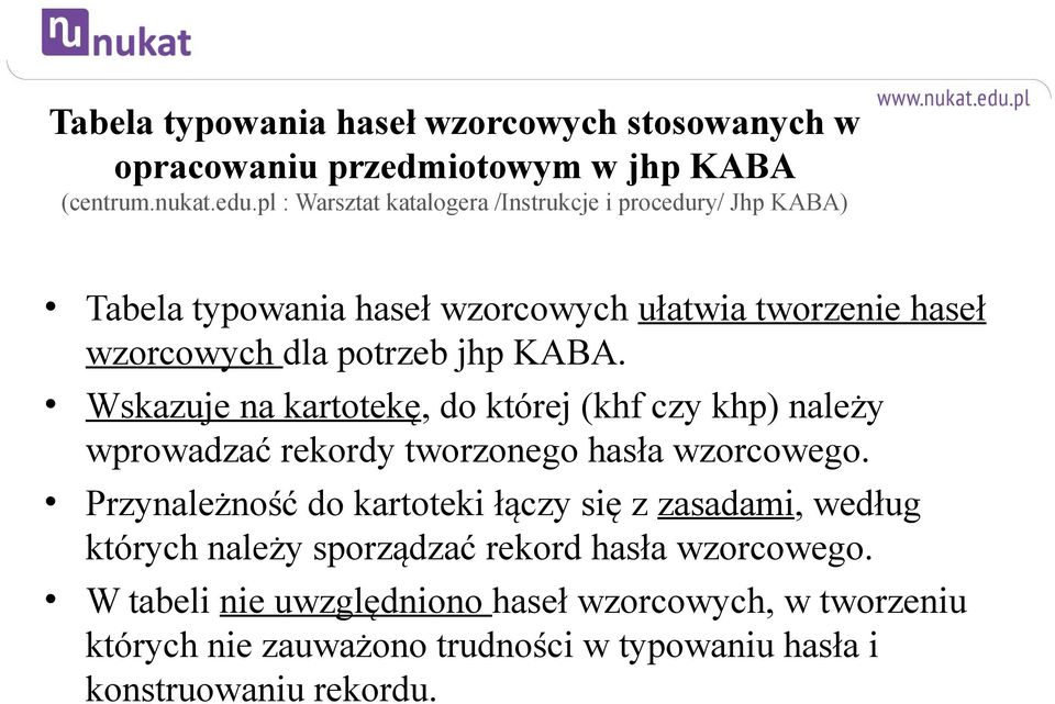 KABA. Wskazuje na kartotekę, do której (khf czy khp) należy wprowadzać rekordy tworzonego hasła wzorcowego.