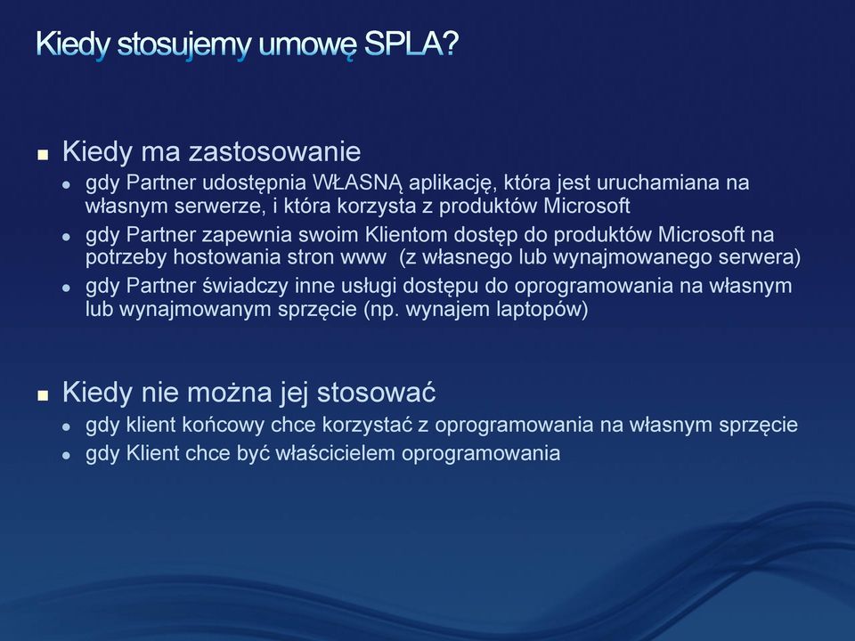 wynajmowanego serwera) gdy Partner świadczy inne usługi dostępu do oprogramowania na własnym lub wynajmowanym sprzęcie (np.