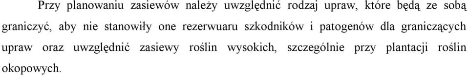 szkodników i patogenów dla graniczących upraw oraz uwzględnić