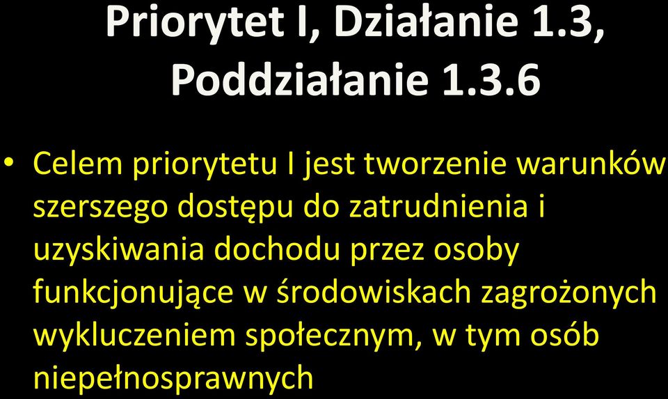 6 Celem priorytetu I jest tworzenie warunków szerszego dostępu