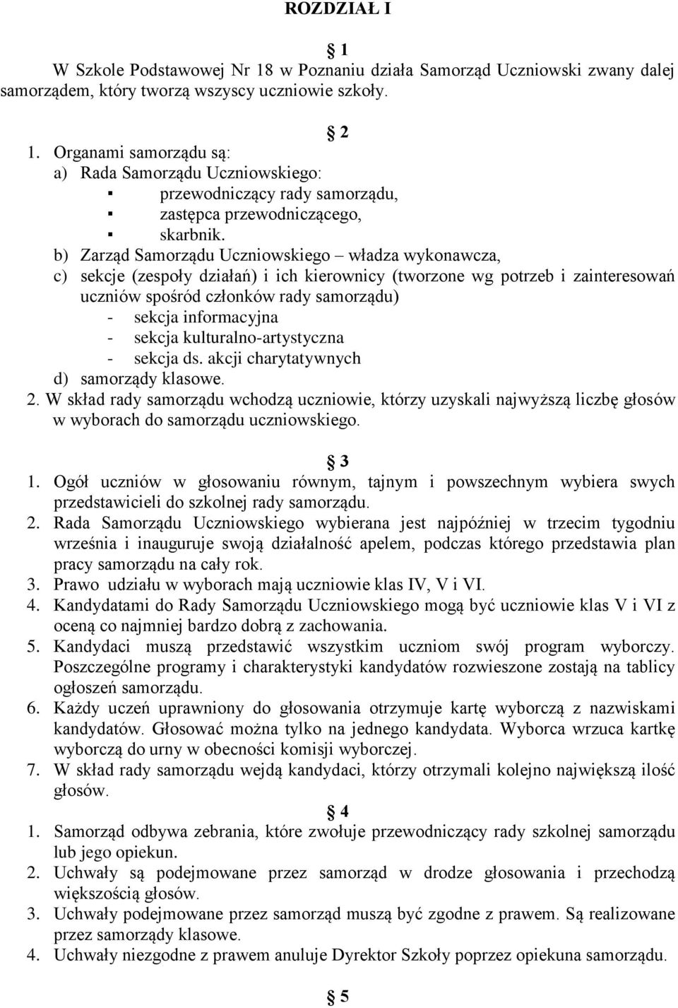 sekcja kulturalno-artystyczna - sekcja ds. akcji charytatywnych d) samorządy klasowe. 2.