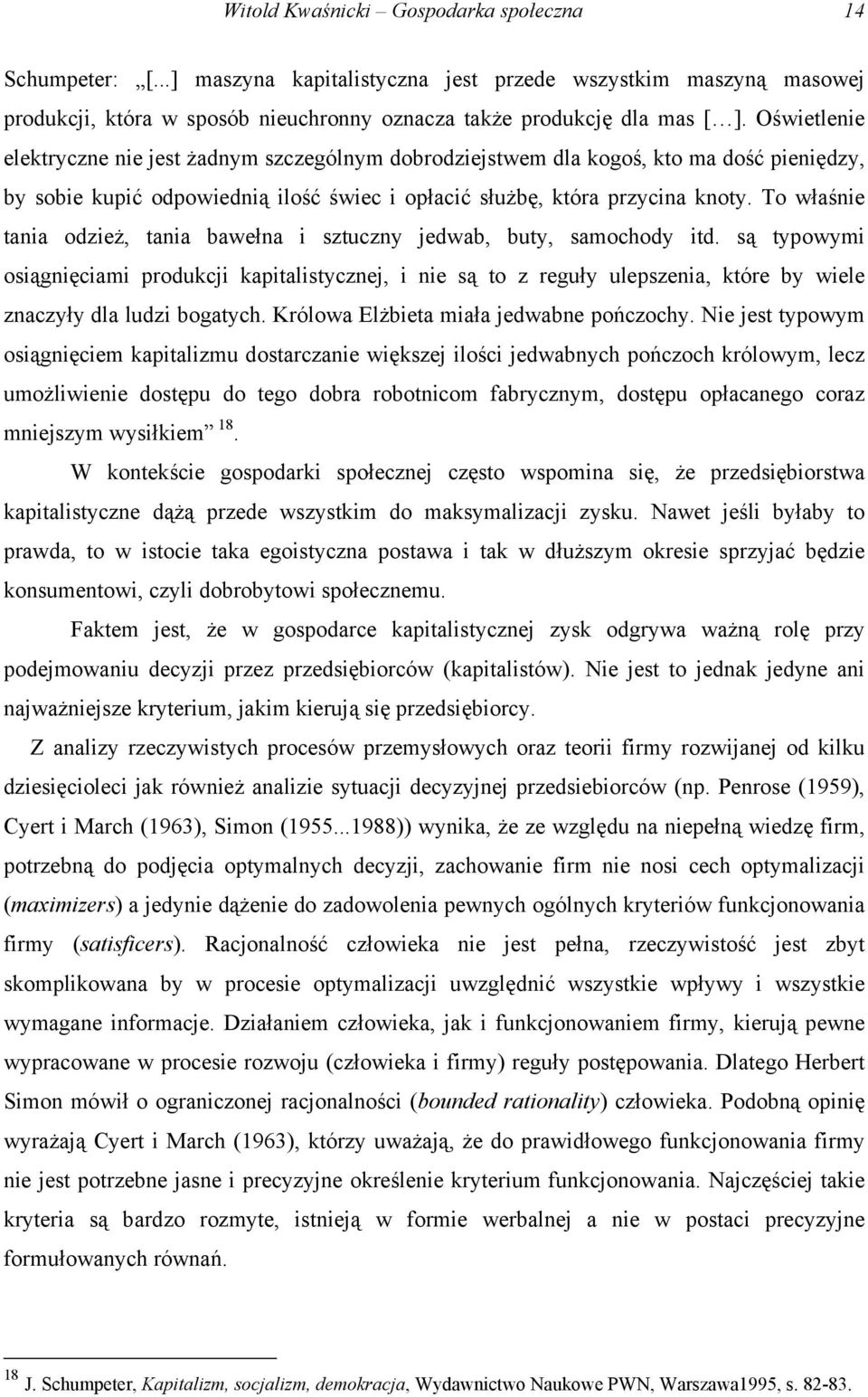 To właśnie tania odzież, tania bawełna i sztuczny jedwab, buty, samochody itd.