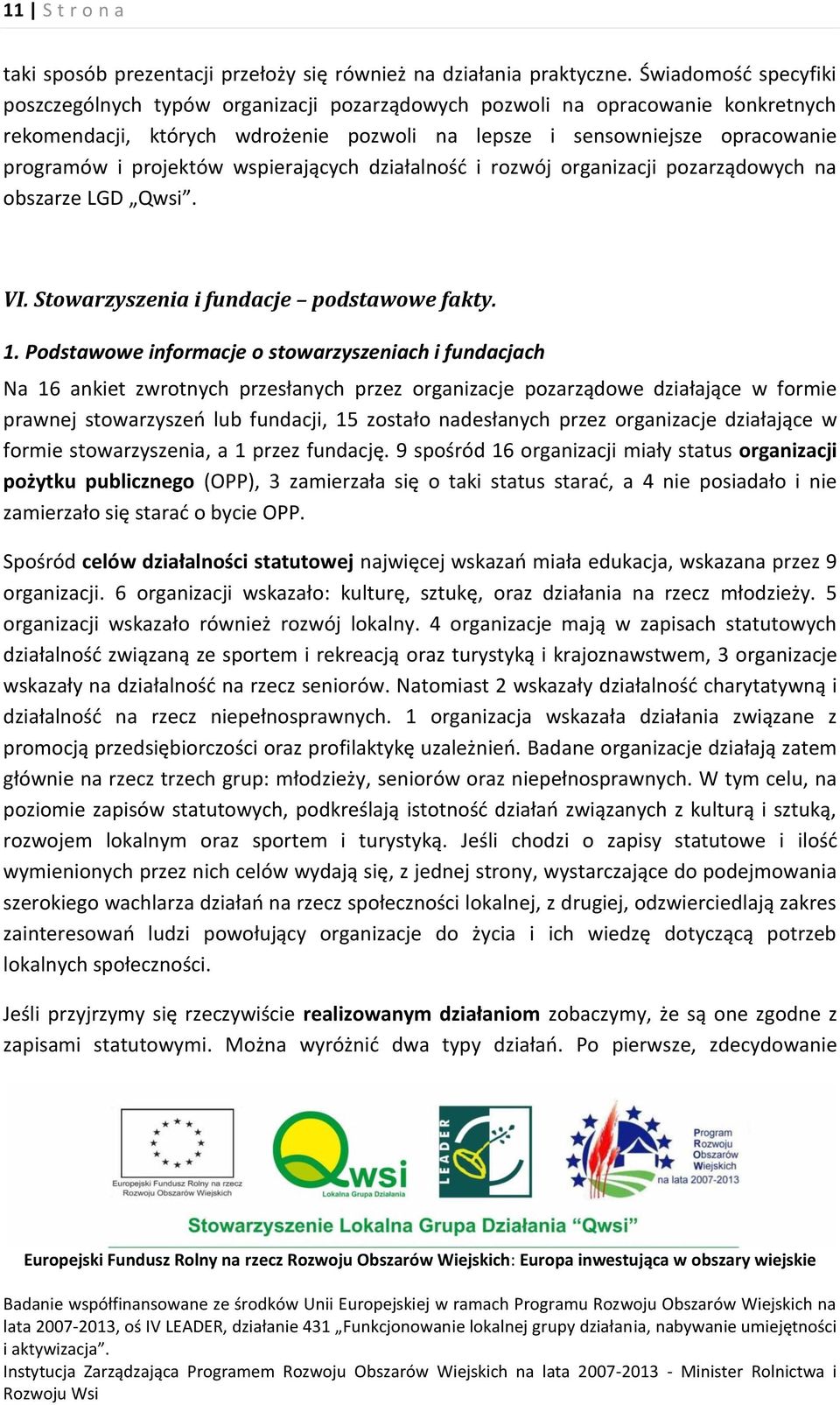 projektów wspierających działalność i rozwój organizacji pozarządowych na obszarze LGD Qwsi. VI. Stowarzyszenia i fundacje podstawowe fakty. 1.