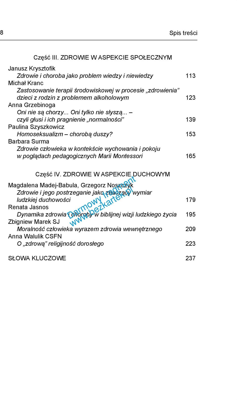 alkoholowym 123 Anna Grzebinoga Oni nie są chorzy... Oni tylko nie słyszą... czyli głusi i ich pragnienie normalności 139 Paulina Szyszkowicz Homoseksualizm chorobą duszy?