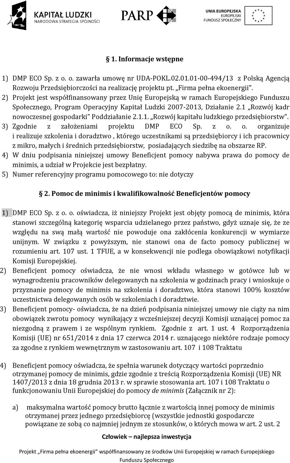 1 Rozwój kadr nowoczesnej gospodarki" Poddziałanie 2.1.1. Rozwój kapitału ludzkiego przedsiębiorstw". 3) Zgodnie z założeniami projektu DMP ECO Sp. z o.