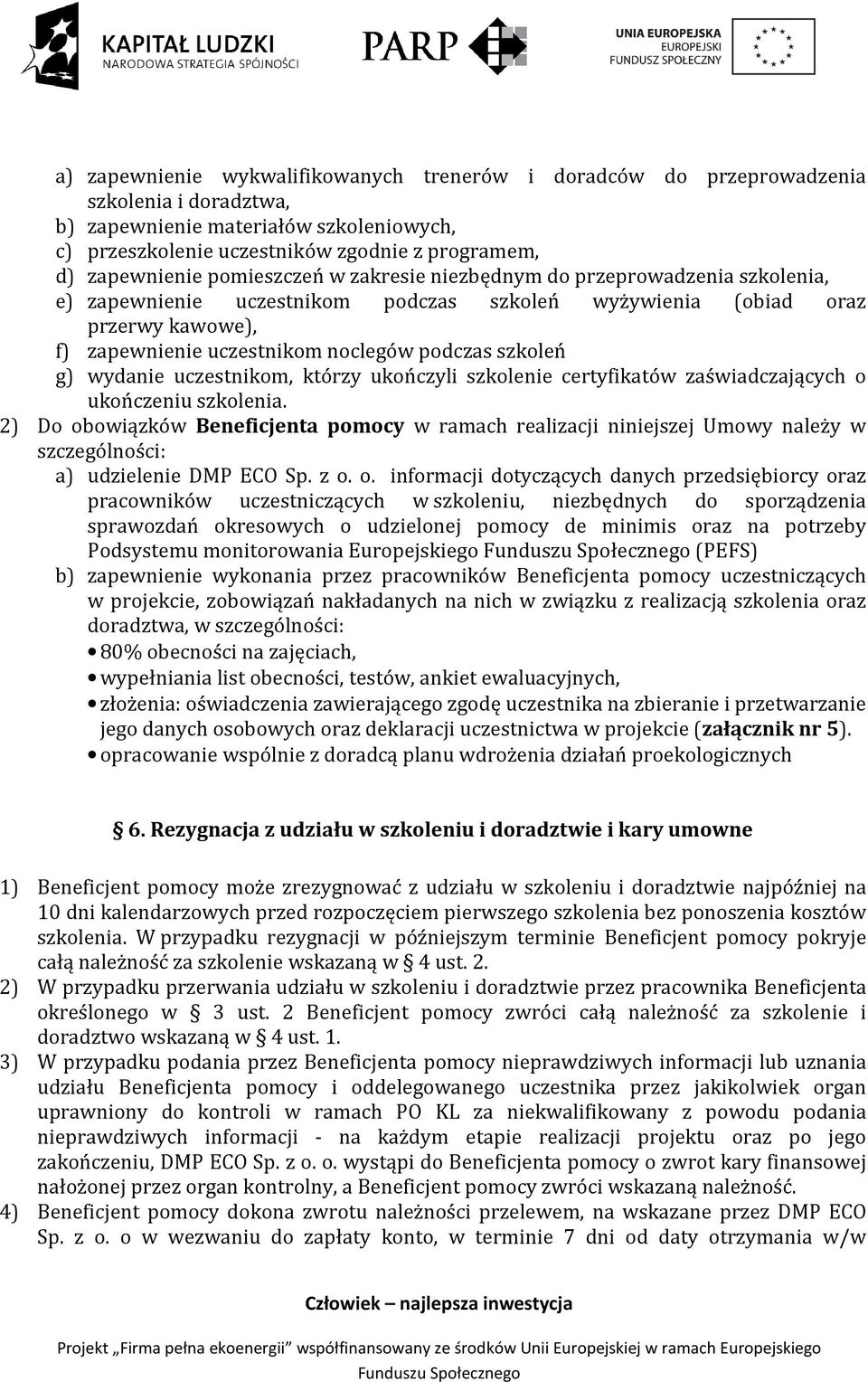 podczas szkoleń g) wydanie uczestnikom, którzy ukończyli szkolenie certyfikatów zaświadczających o ukończeniu szkolenia.