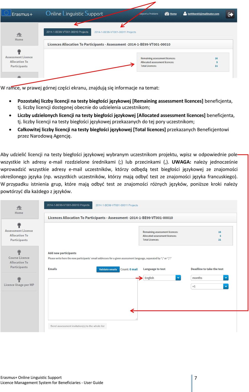 liczby licencji na testy biegłości językowej przekazanych do tej pory uczestnikom; Całkowitej liczby licencji na testy biegłości językowej [Total licences] przekazanych Beneficjentowi przez Narodową