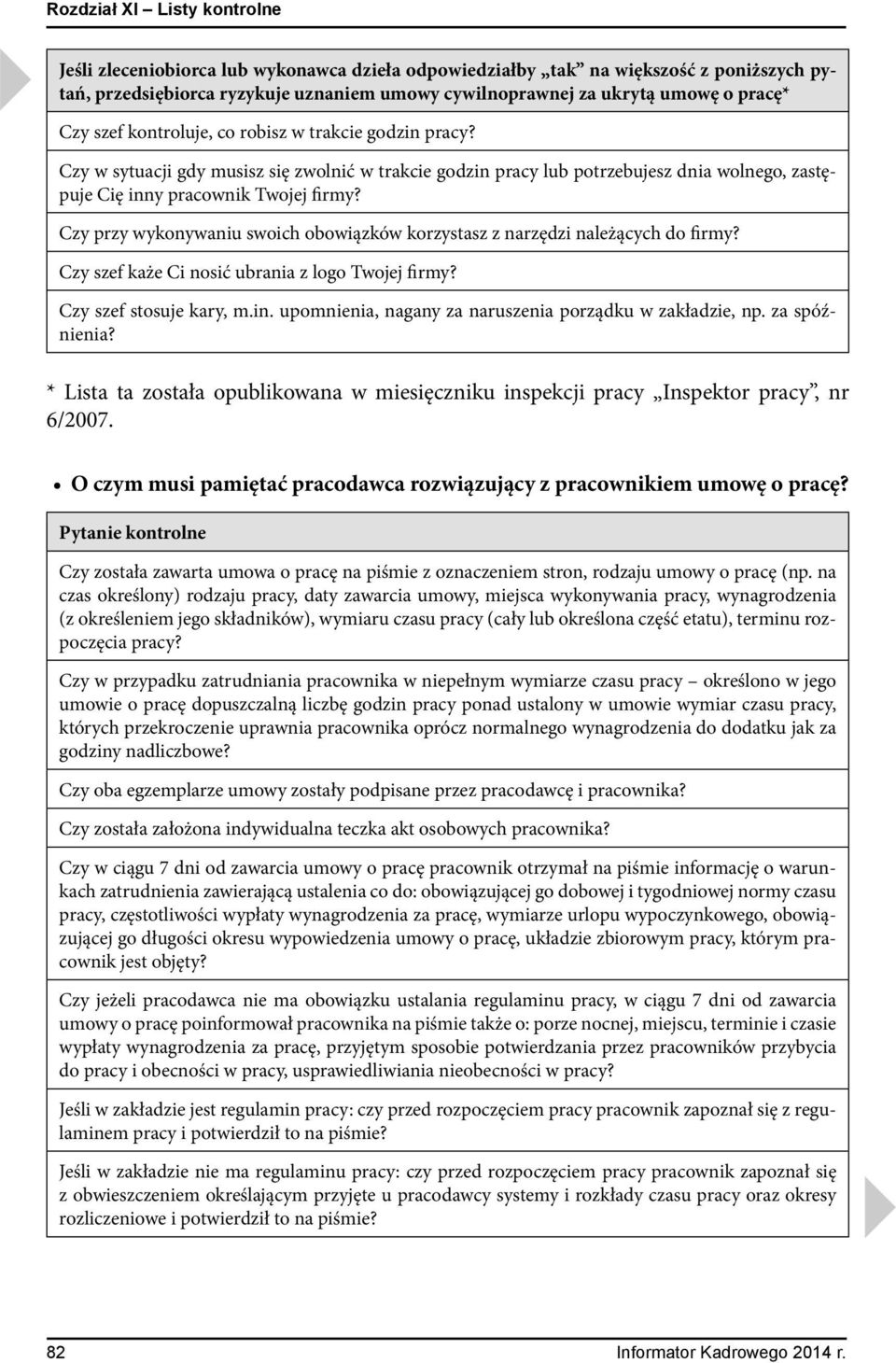 Czy przy wykonywaniu swoich obowiązków korzystasz z narzędzi należących do firmy? Czy szef każe Ci nosić ubrania z logo Twojej firmy? Czy szef stosuje kary, m.in.