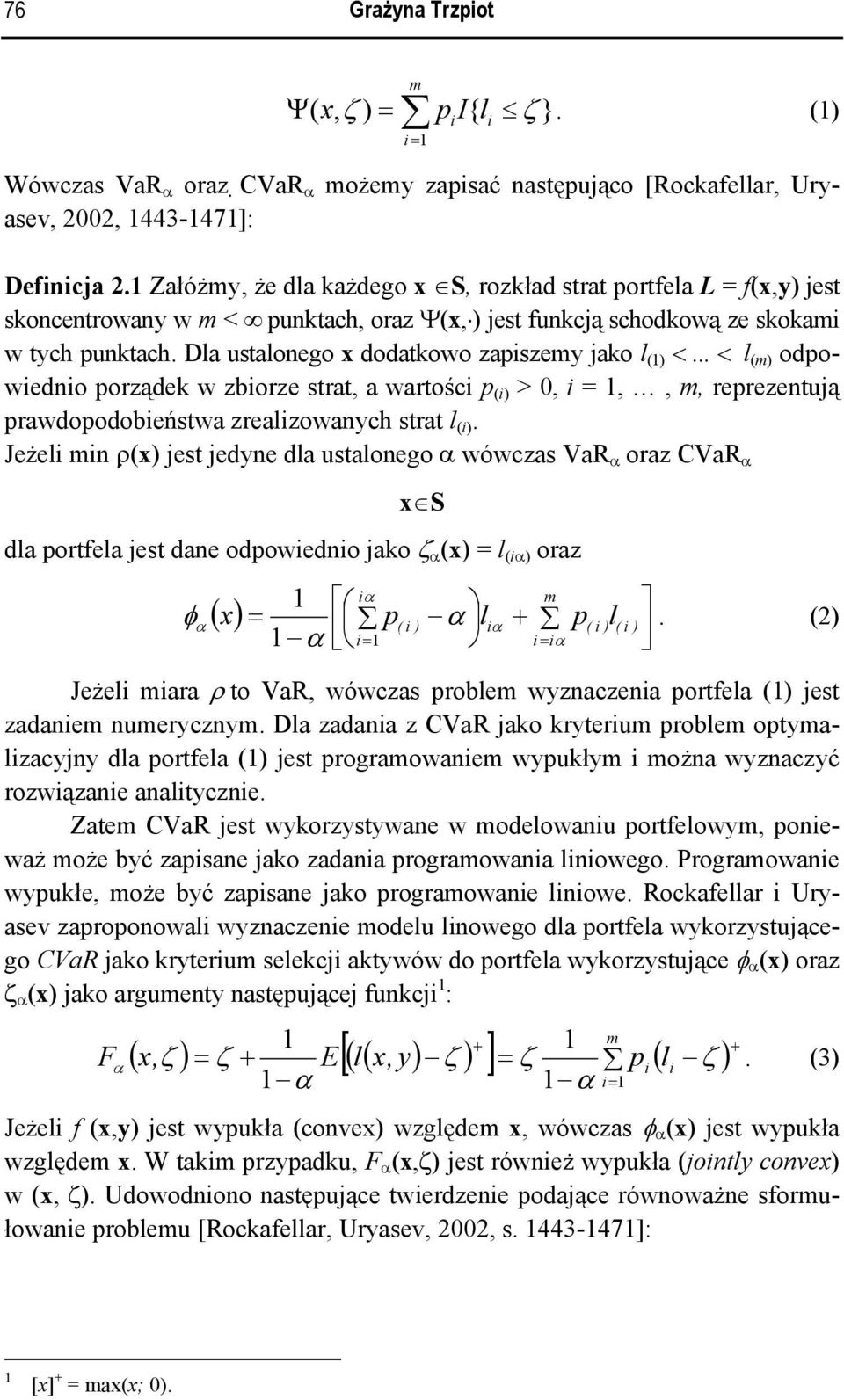 Dla ustalonego x dodatkowo zapszemy jako l () < < l (m) odpowedno porządek w zborze strat, a wartośc p () > 0, =,, m, reprezentują prawdopodobeństwa zrealzowanych strat l ().