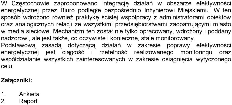 sieciowe. Mechanizm ten został nie tylko opracowany, wdrożony i poddany nadzorowi, ale jest także, co oczywiste i konieczne, stale monitorowany.