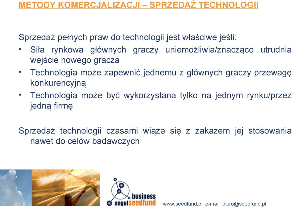 zapewnić jednemu z głównych graczy przewagę konkurencyjną Technologia może być wykorzystana tylko na