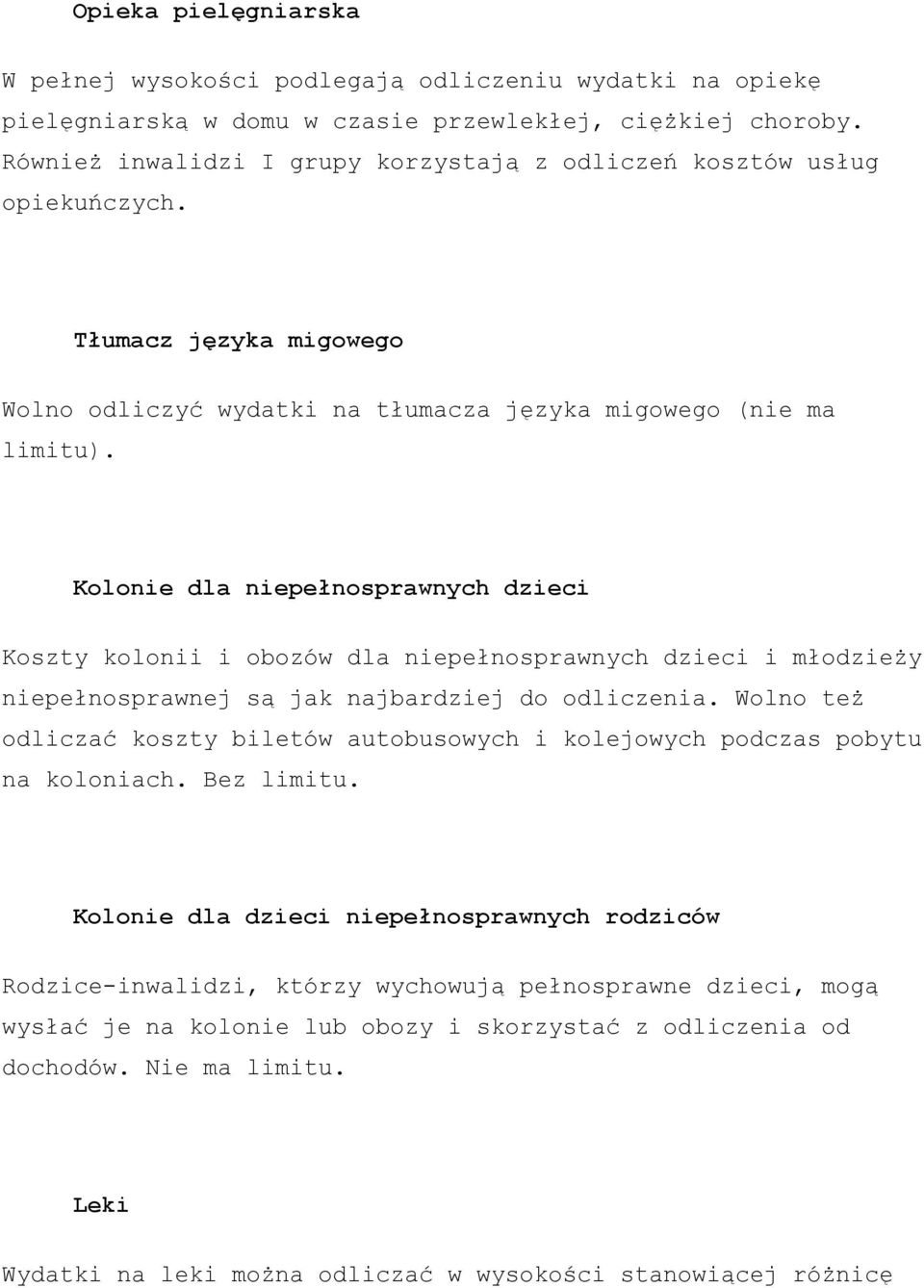 Kolonie dla niepełnosprawnych dzieci Koszty kolonii i obozów dla niepełnosprawnych dzieci i młodzieży niepełnosprawnej są jak najbardziej do odliczenia.