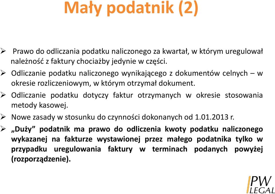 Odliczanie podatku dotyczy faktur otrzymanych w okresie stosowania metody kasowej. Nowe zasady w stosunku do czynności dokonanych od 1.01.2013 r.