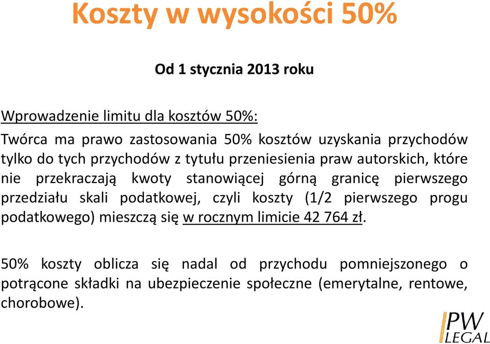 granicę pierwszego przedziału skali podatkowej, czyli koszty (1/2 pierwszego progu podatkowego) mieszczą się w rocznym limicie 42 764