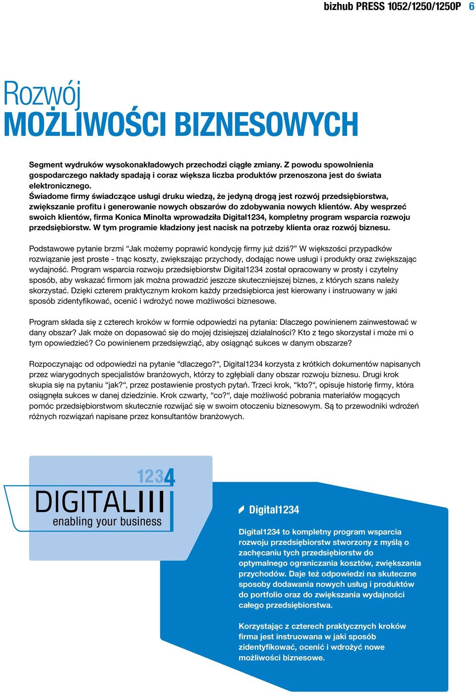 Świadome firmy świadczące usługi druku wiedzą, że jedyną drogą jest rozwój przedsiębiorstwa, zwiększanie profitu i generowanie nowych obszarów do zdobywania nowych klientów.