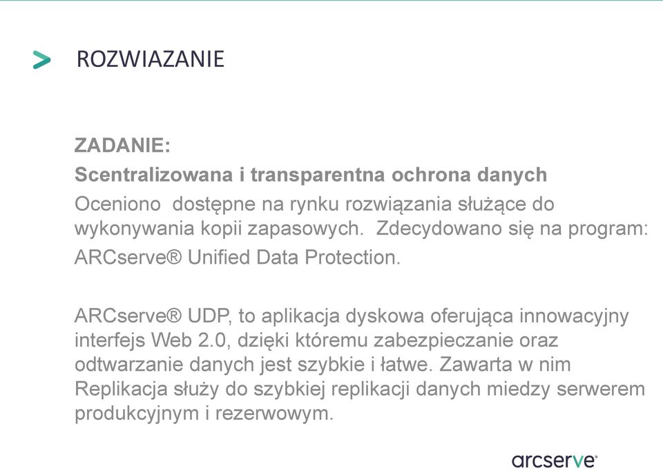 ARCserve UDP, to aplikacja dyskowa oferująca innowacyjny interfejs Web 2.