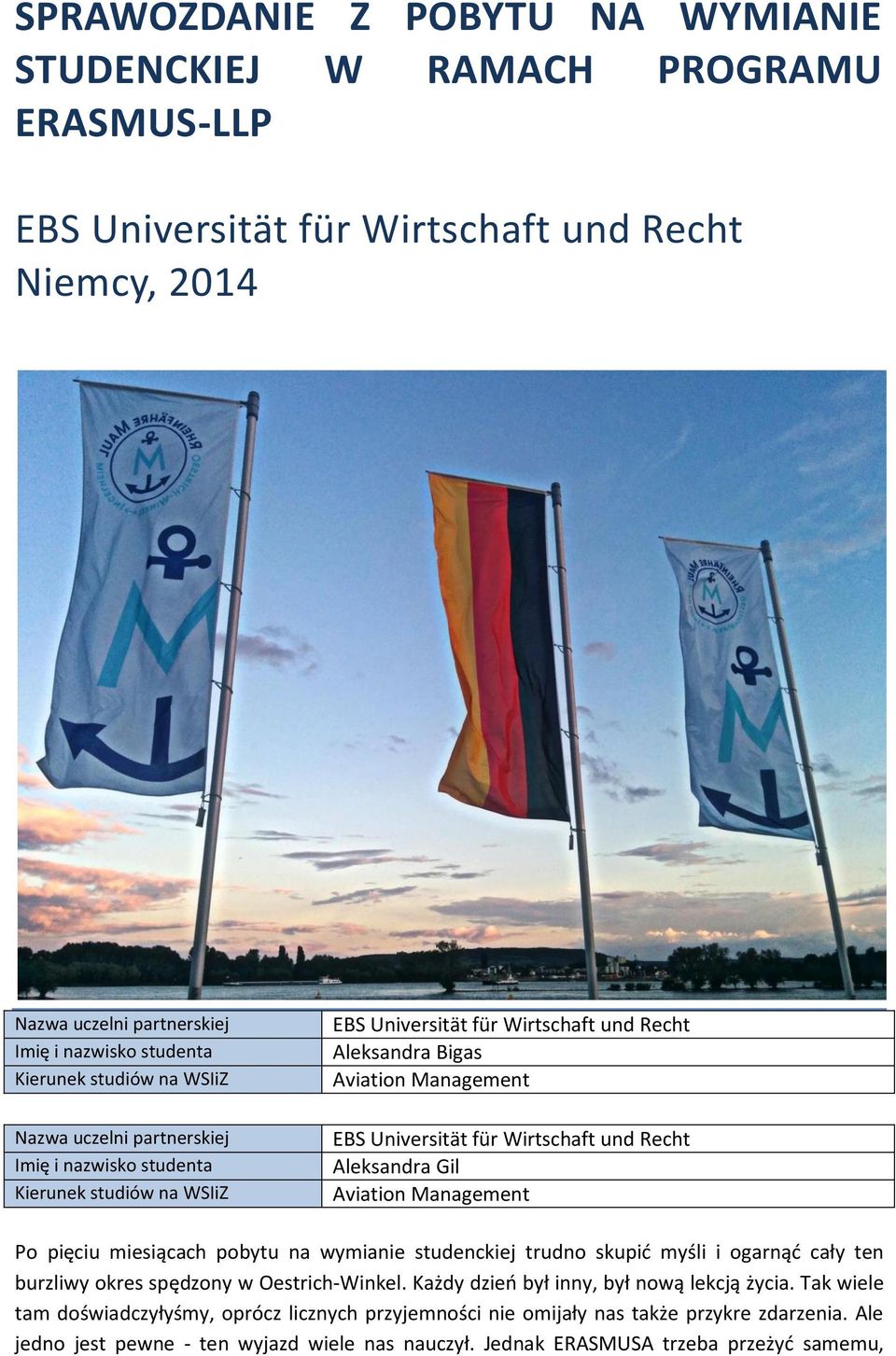 Recht Aleksandra Gil Aviation Management Po pięciu miesiącach pobytu na wymianie studenckiej trudno skupić myśli i ogarnąć cały ten burzliwy okres spędzony w Oestrich-Winkel.