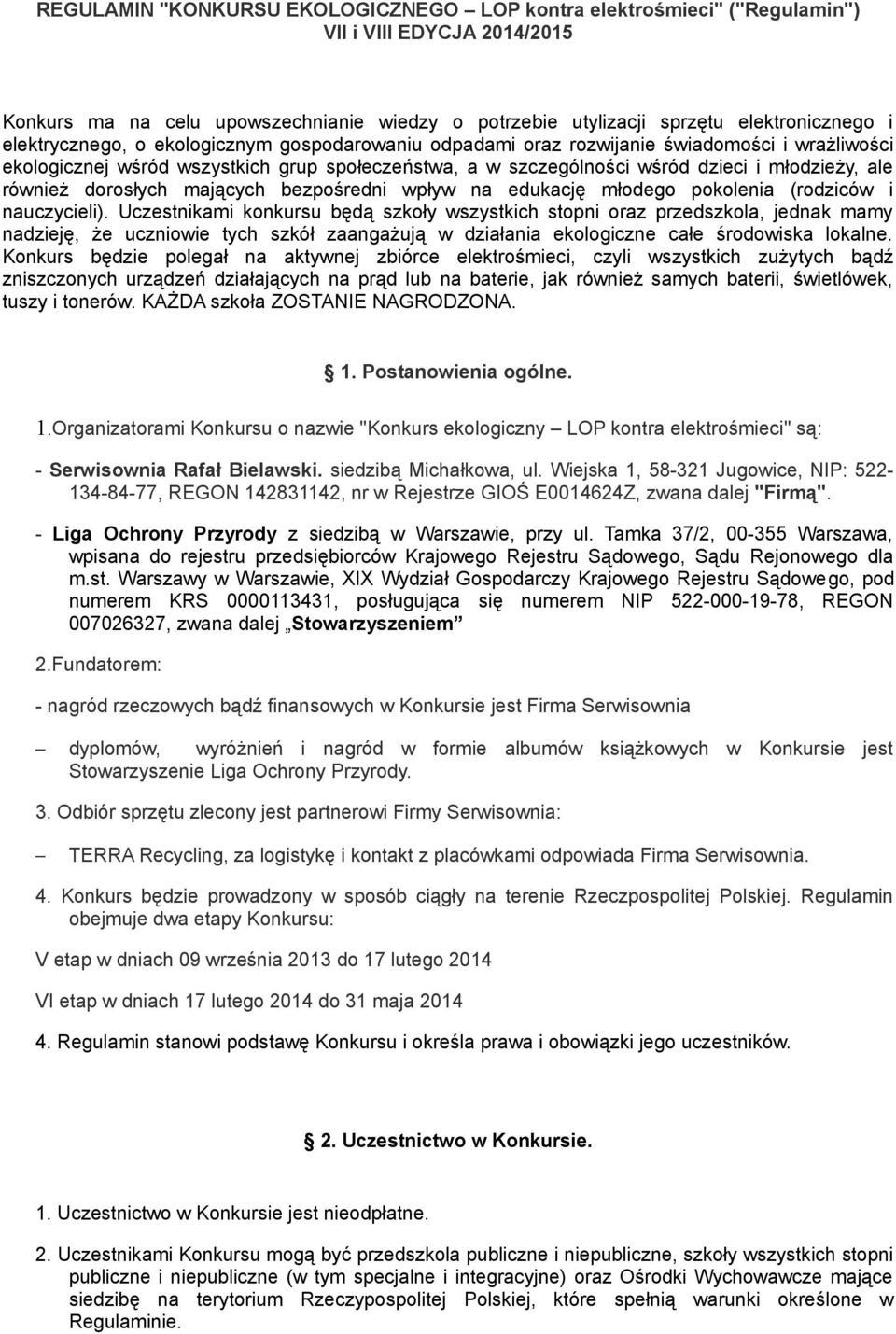 również dorosłych mających bezpośredni wpływ na edukację młodego pokolenia (rodziców i nauczycieli).