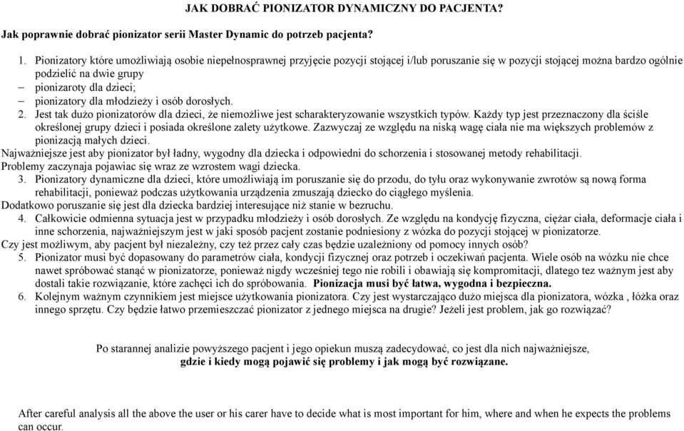 dla młodzieży i osób dorosłych. 2. Jest tak dużo pionizatorów dla dzieci, że niemożliwe jest scharakteryzowanie wszystkich typów.