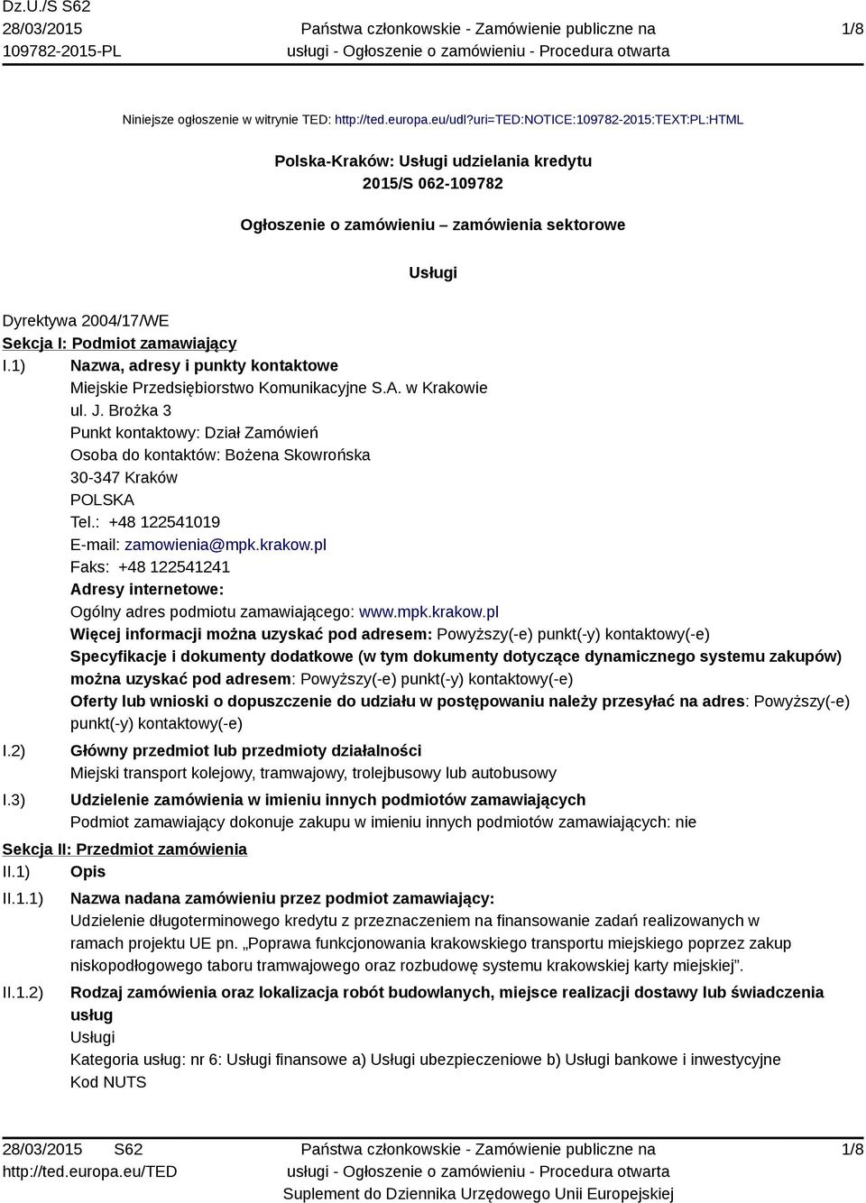 zamawiający I.1) Nazwa, adresy i punkty kontaktowe Miejskie Przedsiębiorstwo Komunikacyjne S.A. w Krakowie ul. J.