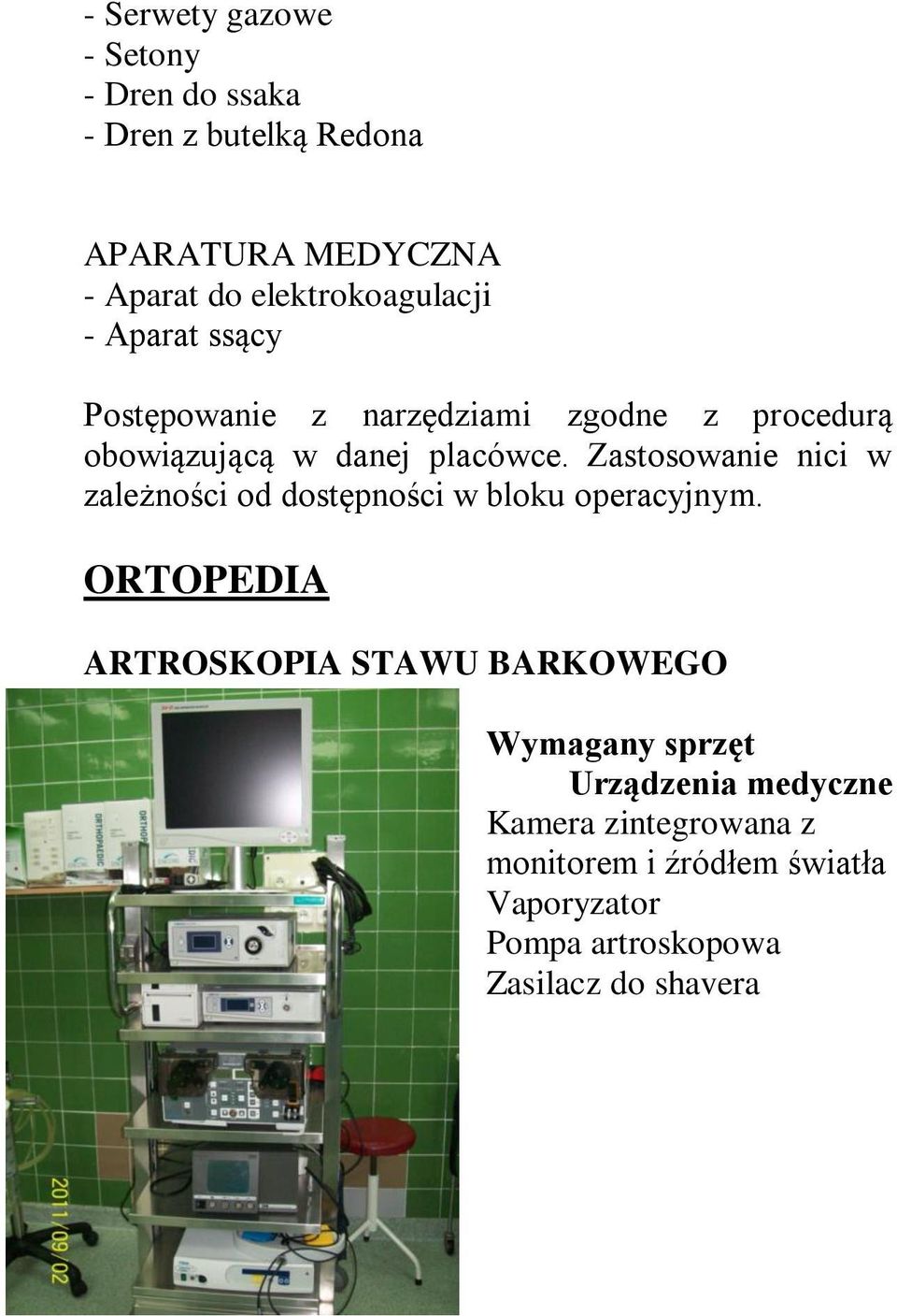 Zastosowanie nici w zależności od dostępności w bloku operacyjnym.