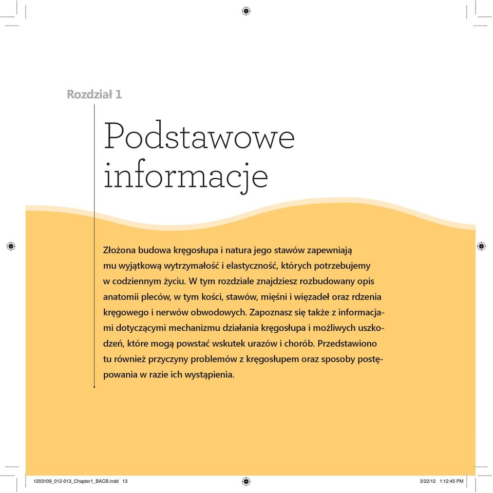 W tym rozdziale znajdziesz rozbudowany opis anatomii pleców, w tym kości, stawów, mięśni i więzadeł oraz rdzenia kręgowego i nerwów obwodowych.