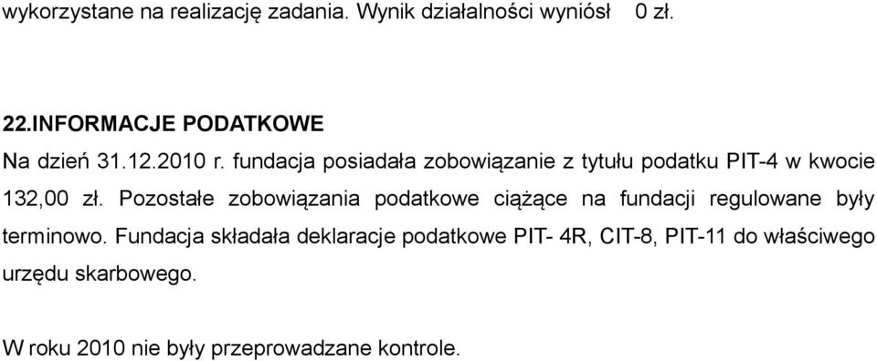 fundacja posiadała zobowiązanie z tytułu podatku PIT-4 w kwocie 132,00 zł.