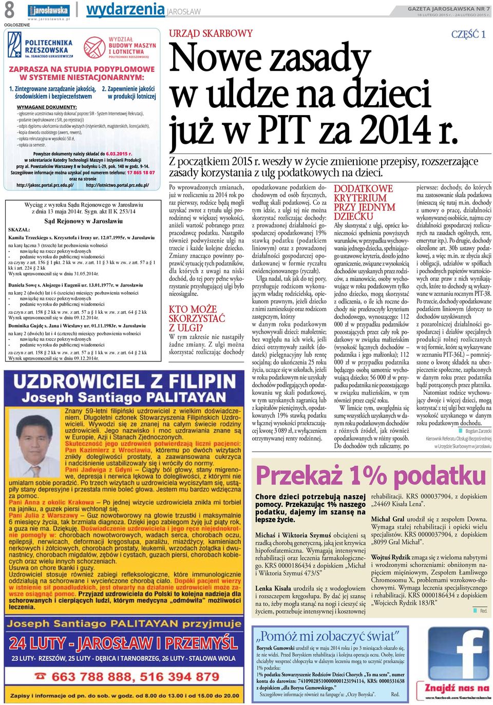 w Jarosławiu na karę łączna 3 (trzech) lat pozbawienia wolności - nawiązkę na rzecz pokrzywdzonych - podanie wyroku do publicznej wiadomości za czyny z art. 156 1 pkt. 2 kk w zw. z art. 11 3 kk w zw.