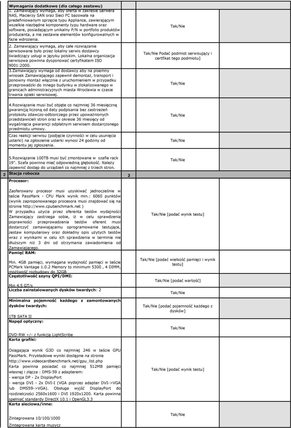 software, posiadającym unikalny P/N w portfolio produktów producenta, a nie zestawie elementów konfigurowalnych w fazie wdroŝenia. 2.