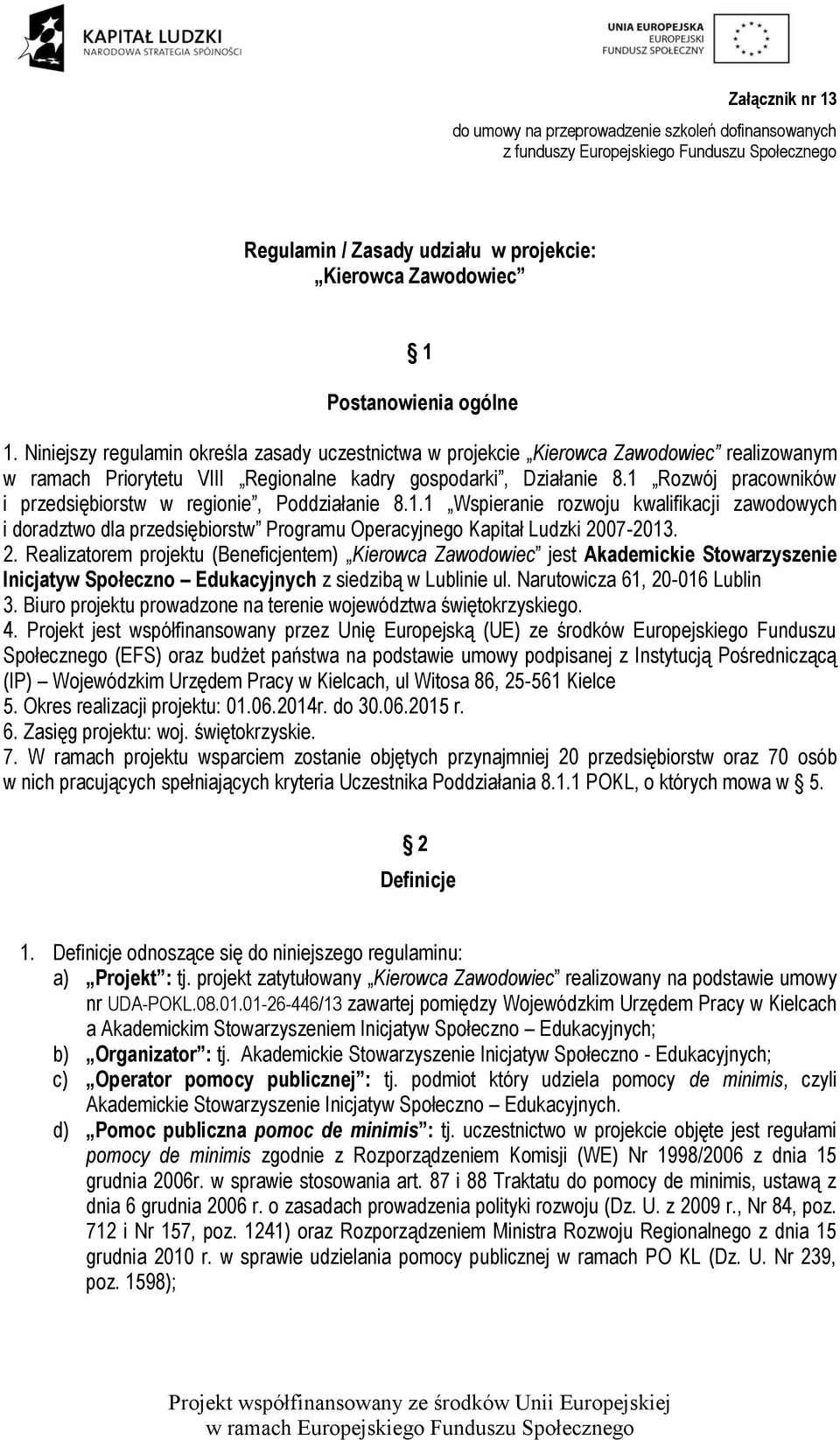 1 Rozwój pracowników i przedsiębiorstw w regionie, Poddziałanie 8.1.1 Wspieranie rozwoju kwalifikacji zawodowych i doradztwo dla przedsiębiorstw Programu Operacyjnego Kapitał Ludzki 20