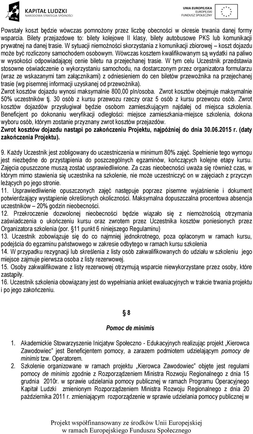 W sytuacji niemożności skorzystania z komunikacji zbiorowej koszt dojazdu może być rozliczony samochodem osobowym.