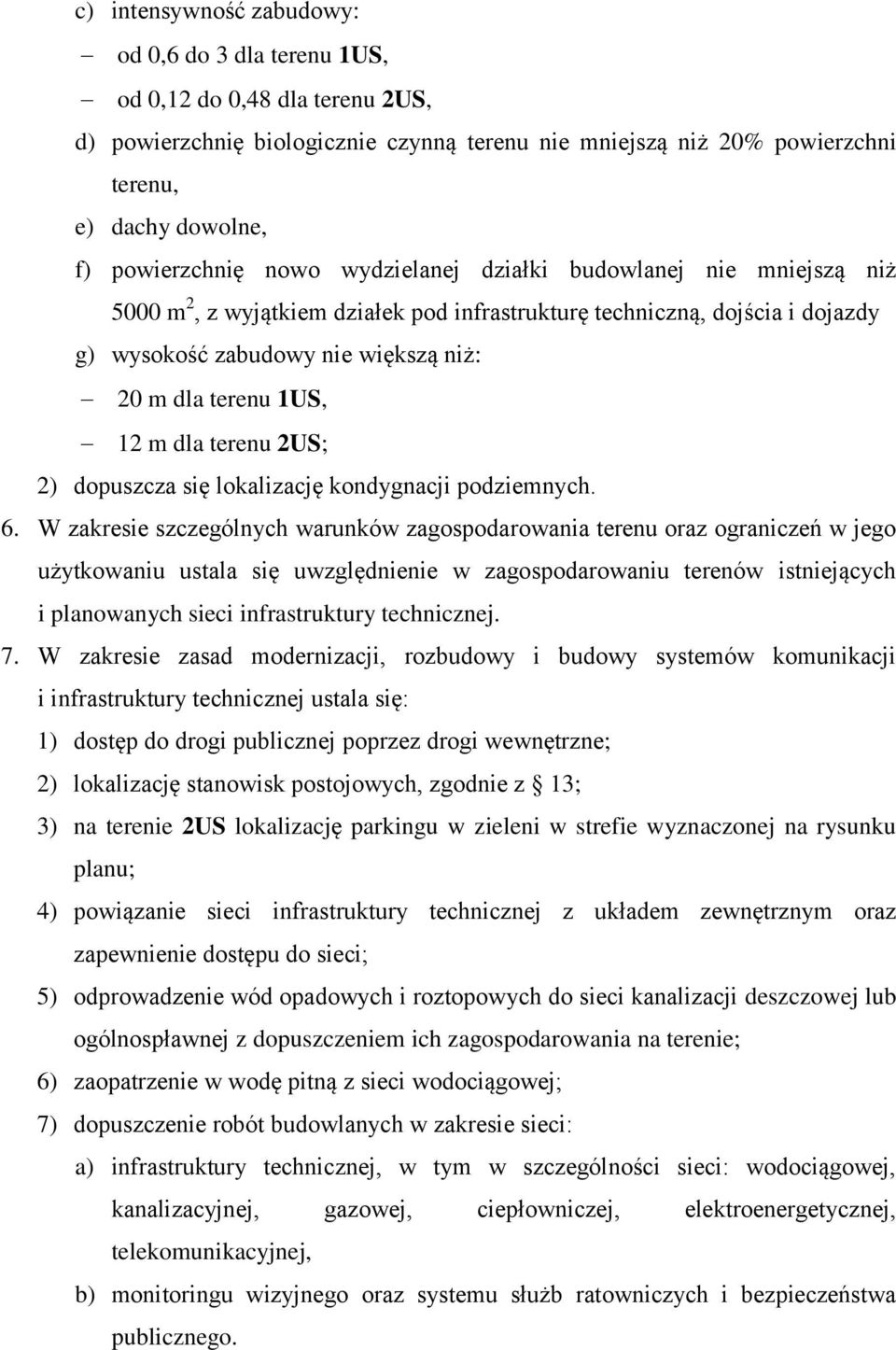 1US, 12 m dla terenu 2US; 2) dopuszcza się lokalizację kondygnacji podziemnych. 6.