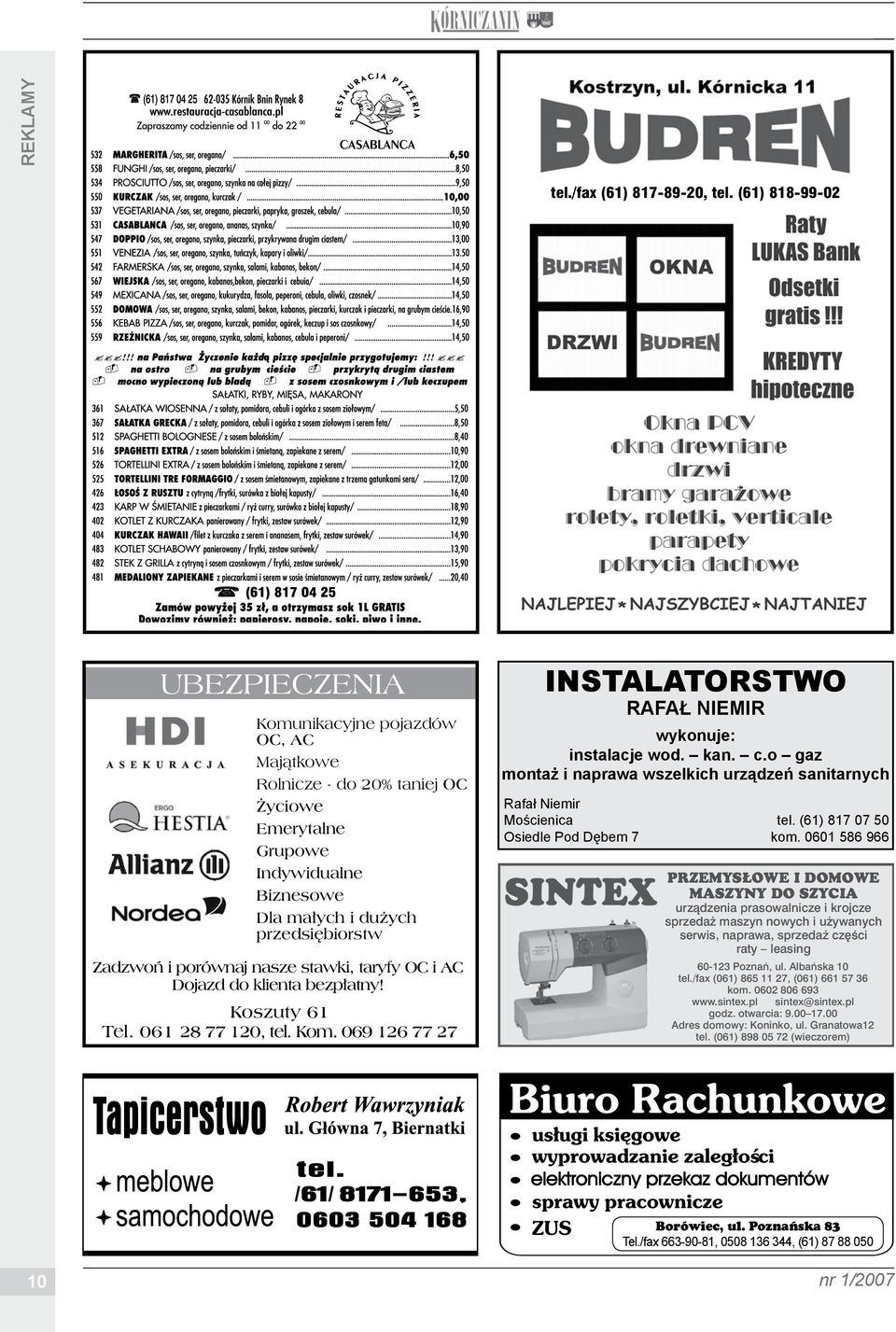 porównaj nasze stawki, taryfy OC i AC Dojazd do klienta bezpłatny! Koszuty 61 Tel. 061 28 77 120, tel. Kom. 069 126 77 27 IN STA LA TOR STWO RAFAŁ NIEMIR wykonuje: instalacje wod. kan. c.