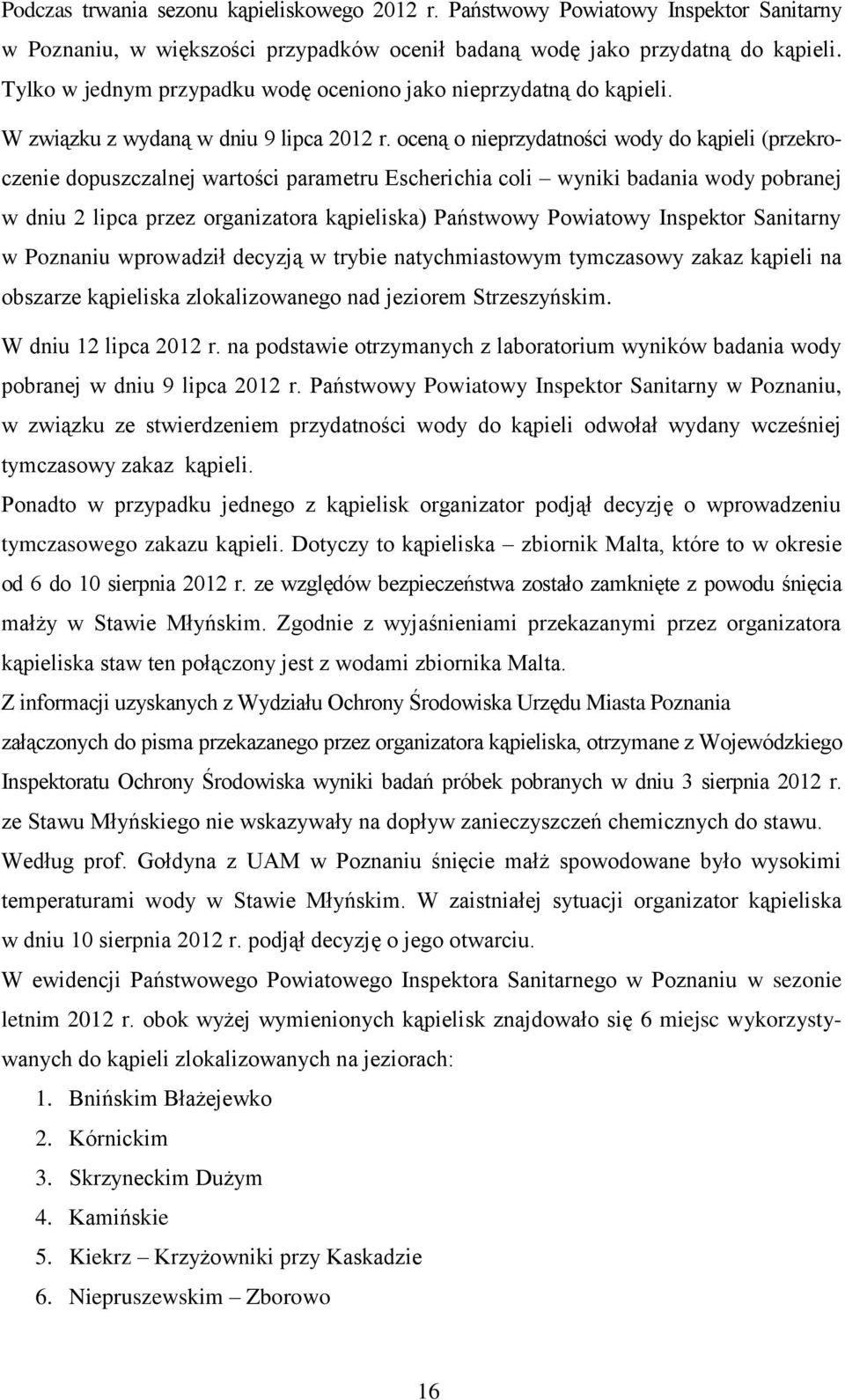 oceną o nieprzydatności wody do kąpieli (przekroczenie dopuszczalnej wartości parametru Escherichia coli wyniki badania wody pobranej w dniu 2 lipca przez organizatora kąpieliska) Państwowy Powiatowy