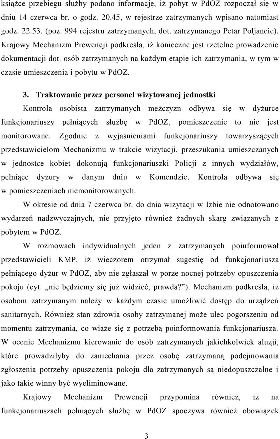 osób zatrzymanych na każdym etapie ich zatrzymania, w tym w czasie umieszczenia i pobytu w PdOZ. 3.