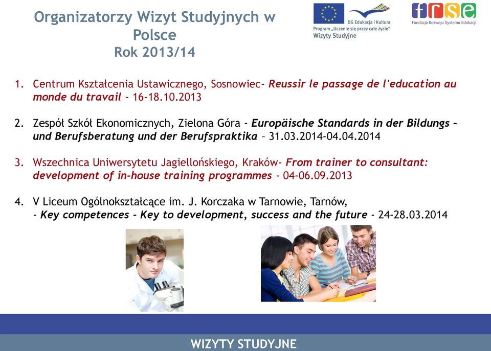 Zespół Szkół Ekonomicznych, Zielona Góra - Europäische Standards in der Bildungs und Berufsberatung und der Berufspraktika 31.03.2014-04.04.2014 3.