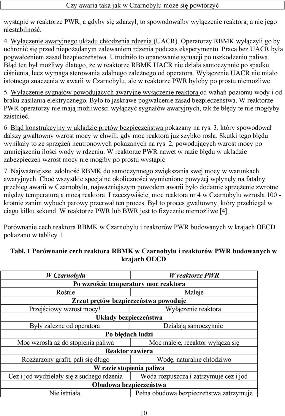 Utrudniło to opanowanie sytuacji po uszkodzeniu paliwa.