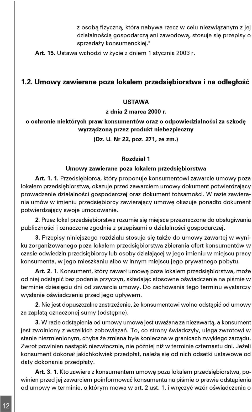 o ochronie niektórych praw konsumentów oraz o odpowiedzialności za szkodę wyrządzoną przez produkt niebezpieczny (Dz. U. Nr 22, poz. 271, ze zm.