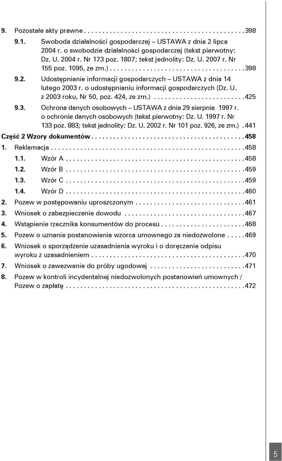 o udostępnianiu informacji gospodarczych (Dz. U. z 2003 roku, Nr 50, poz. 424, ze zm.).........................425 9.3. Ochrona danych osobowych USTAWA z dnia 29 sierpnia 1997 r.