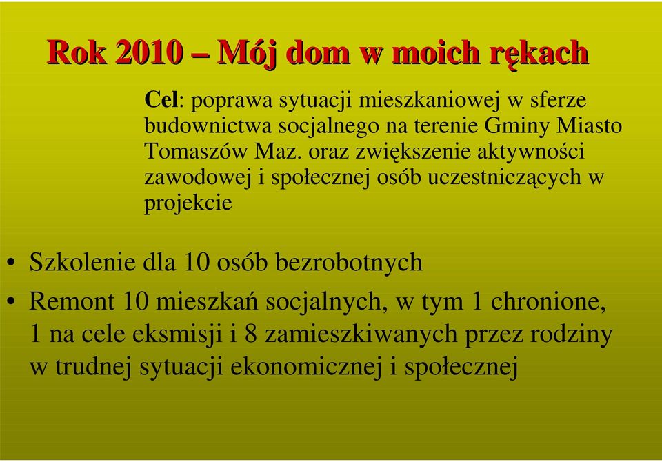 oraz zwiększenie aktywności zawodowej i społecznej osób uczestniczących w projekcie Szkolenie dla 10