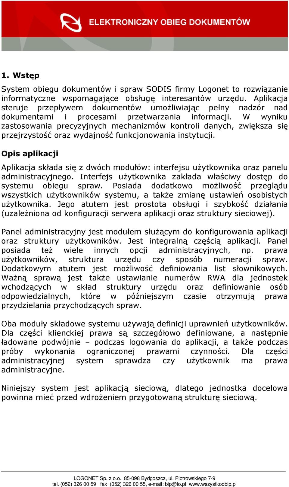 W wyniku zastosowania precyzyjnych mechanizmów kontroli danych, zwiększa się przejrzystość oraz wydajność funkcjonowania instytucji.