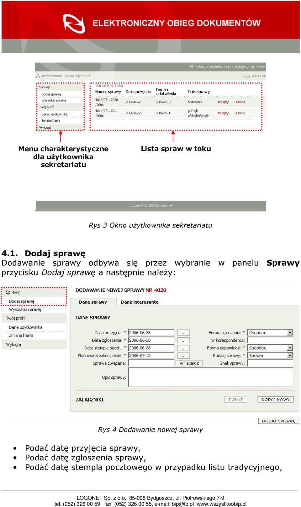 Dodaj sprawę Dodawanie sprawy odbywa się przez wybranie w panelu Sprawy przycisku Dodaj