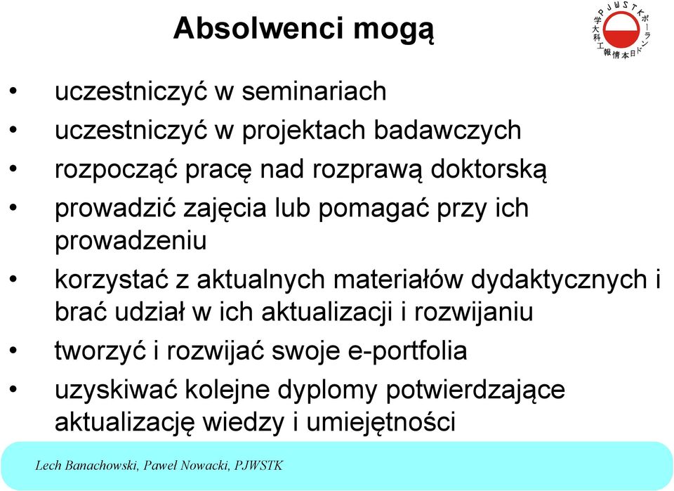 aktualnych materiałów dydaktycznych i brać udział w ich aktualizacji i rozwijaniu tworzyć i