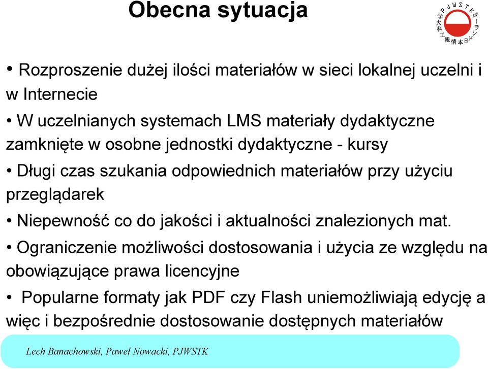 przeglądarek Niepewność co do jakości i aktualności znalezionych mat.