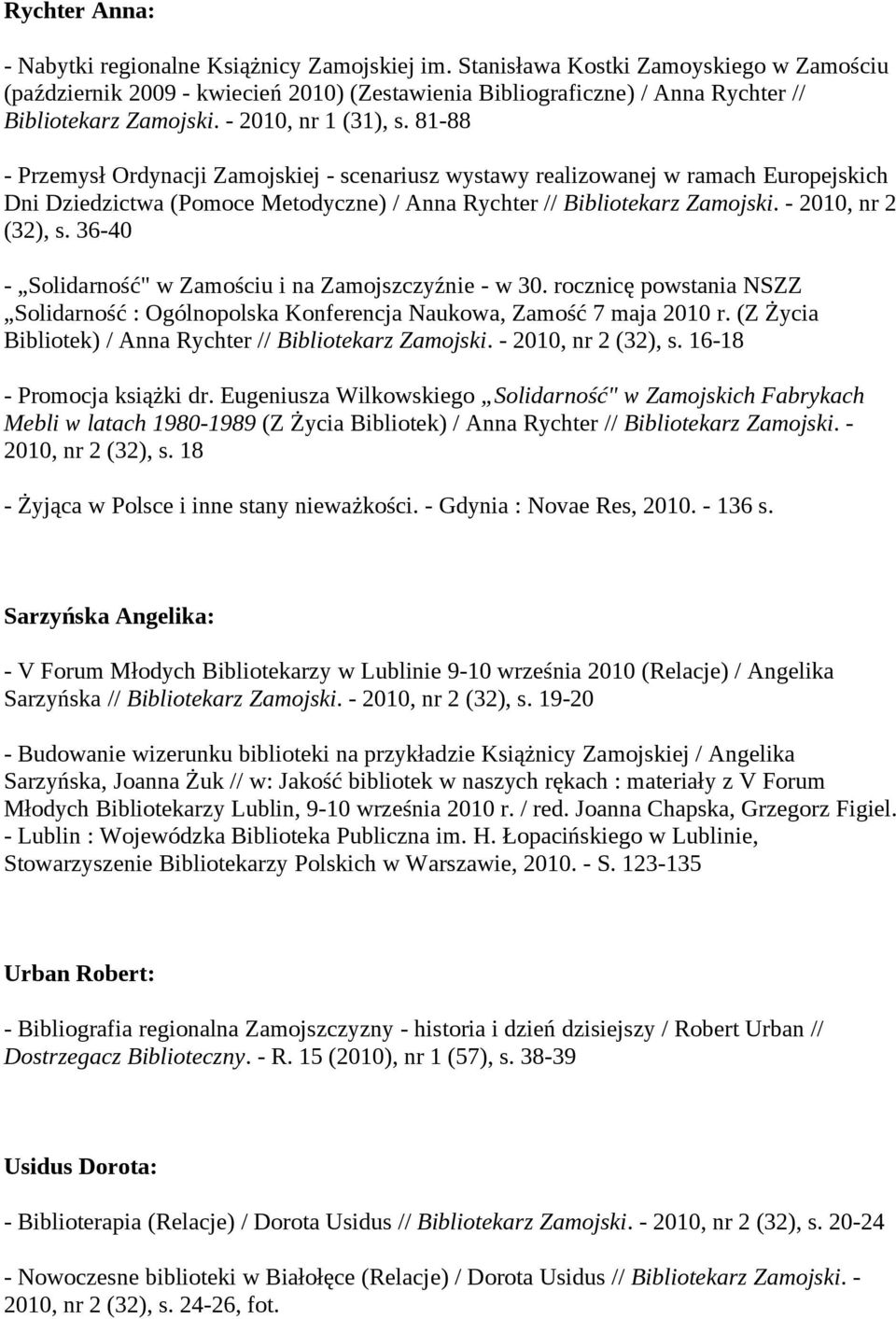 81-88 - Przemysł Ordynacji Zamojskiej - scenariusz wystawy realizowanej w ramach Europejskich Dni Dziedzictwa (Pomoce Metodyczne) / Anna Rychter // Bibliotekarz Zamojski. - 2010, nr 2 (32), s.
