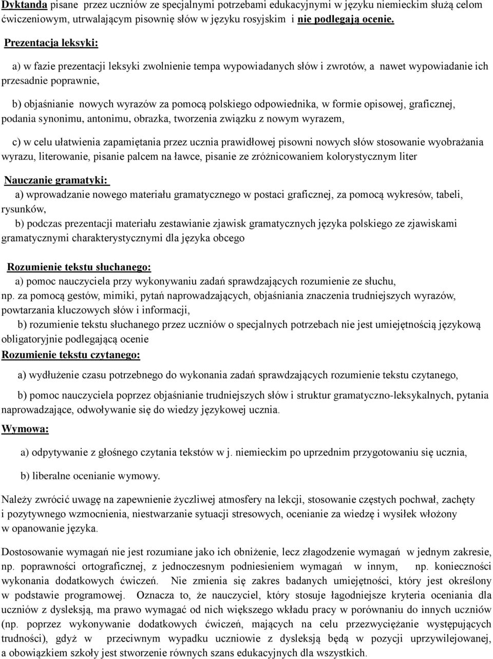 odpowiednika, w formie opisowej, graficznej, podania synonimu, antonimu, obrazka, tworzenia związku z nowym wyrazem, c) w celu ułatwienia zapamiętania przez ucznia prawidłowej pisowni nowych słów