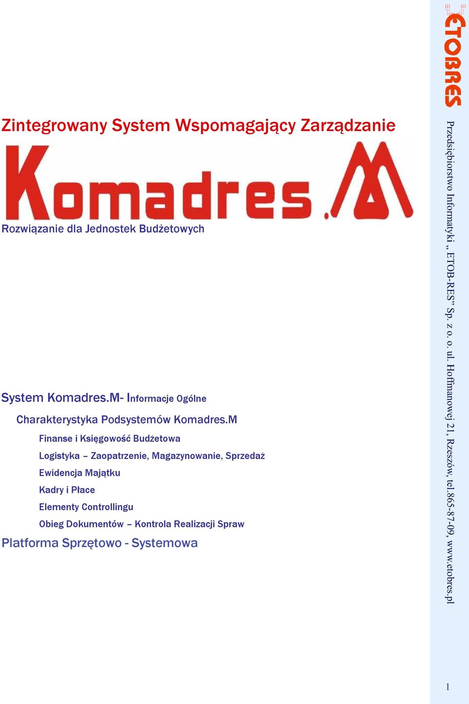 M Finanse i Księgowość BudŜetowa Logistyka Zaopatrzenie, Magazynowanie, SprzedaŜ Ewidencja