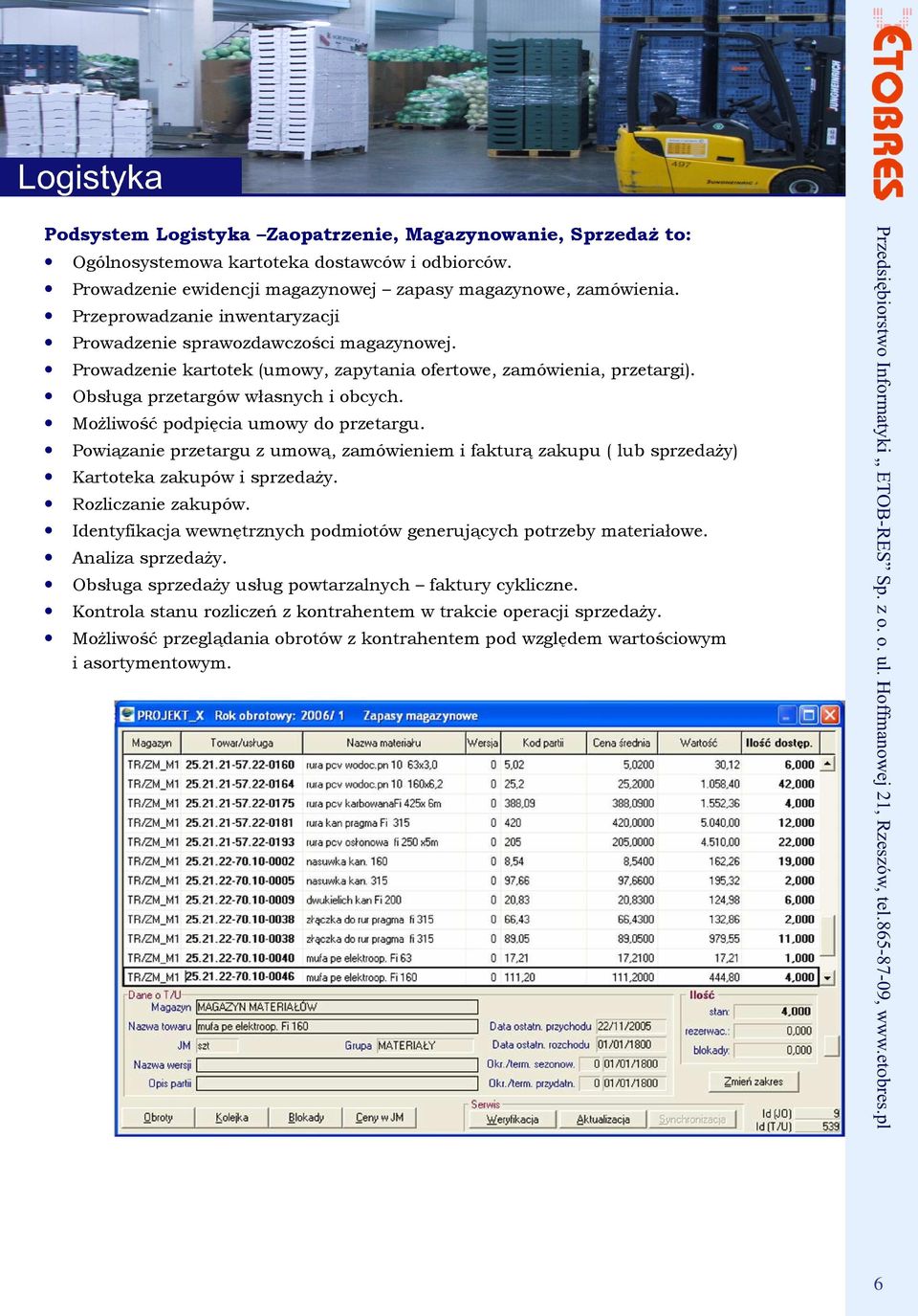 MoŜliwość podpięcia umowy do przetargu. Powiązanie przetargu z umową, zamówieniem i fakturą zakupu ( lub sprzedaŝy) Kartoteka zakupów i sprzedaŝy. Rozliczanie zakupów.